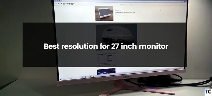 Best Resolution for 27-Inch Monitor