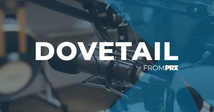 PRX Unveils Dovetail’s Improved Podcast Publishing Interface