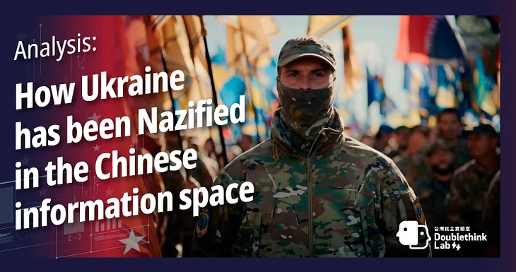 Analysis: How Ukraine has been Nazified in the Chinese information space?