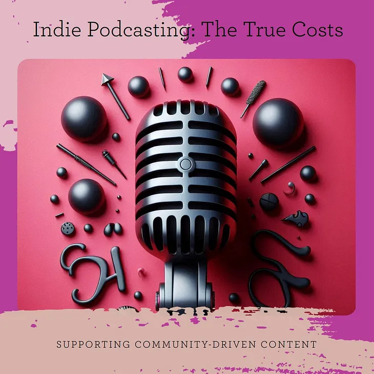 Our Mics Are Open, Your Support Isn’t: The True Costs of Indie Podcasting