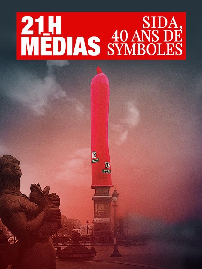 21h Médias - Sida, 40 ans de symboles