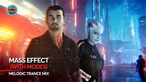 Mass Effect - 3 I МОДЫ и вырезанный КОНТЕНТ I Melodic trance & synthwave MIX I Орбитальные ПОСИДЕЛКИ