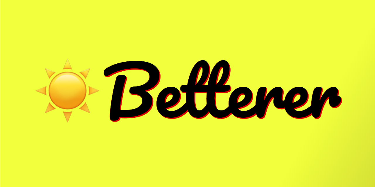 betterer