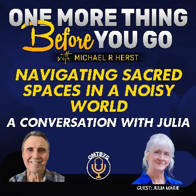 Navigating Sacred Spaces in a Noisy World: A Conversation With Julia
