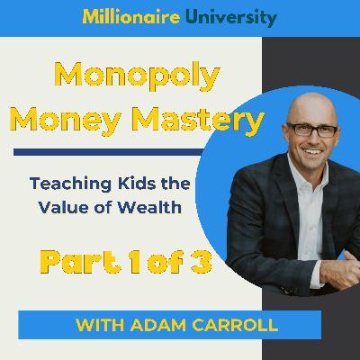 103. Monopoly Money Mastery: Teaching Kids the Value of Wealth with Adam Carroll - Part 1 of 3