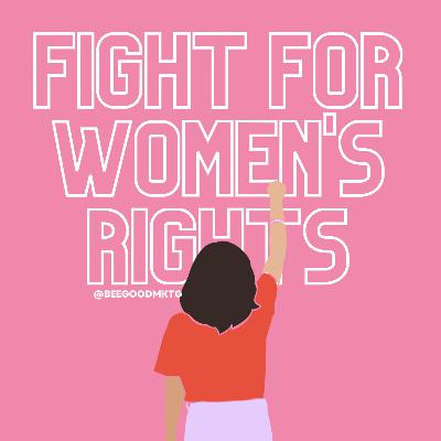 Fight For Women's Rights: Multi Part Series