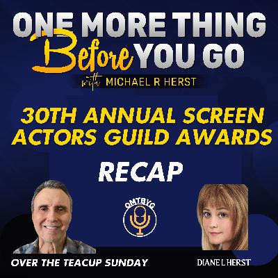 30th Annual Screen Actors Guild Awards Recap- Over the Teacup Sunday