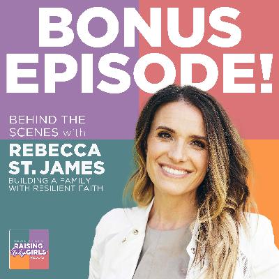BONUS EPISODE: Behind the Scenes with Rebecca St. James: Building a Family with Resilient Faith