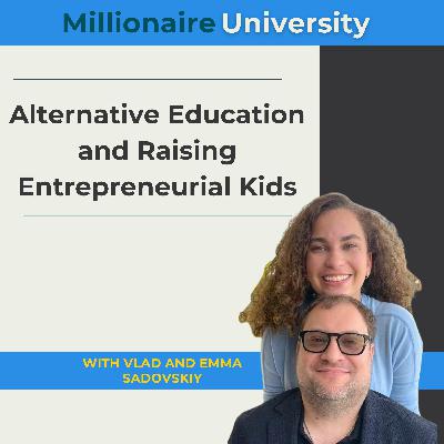 107. Alternative Education and Raising Entrepreneurial Kids with Vlad and Emma Sadovskiy