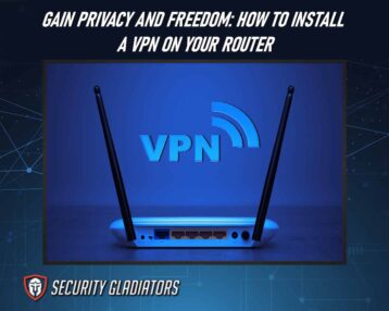 Gain Privacy and Freedom: How To Install a VPN on Your Router