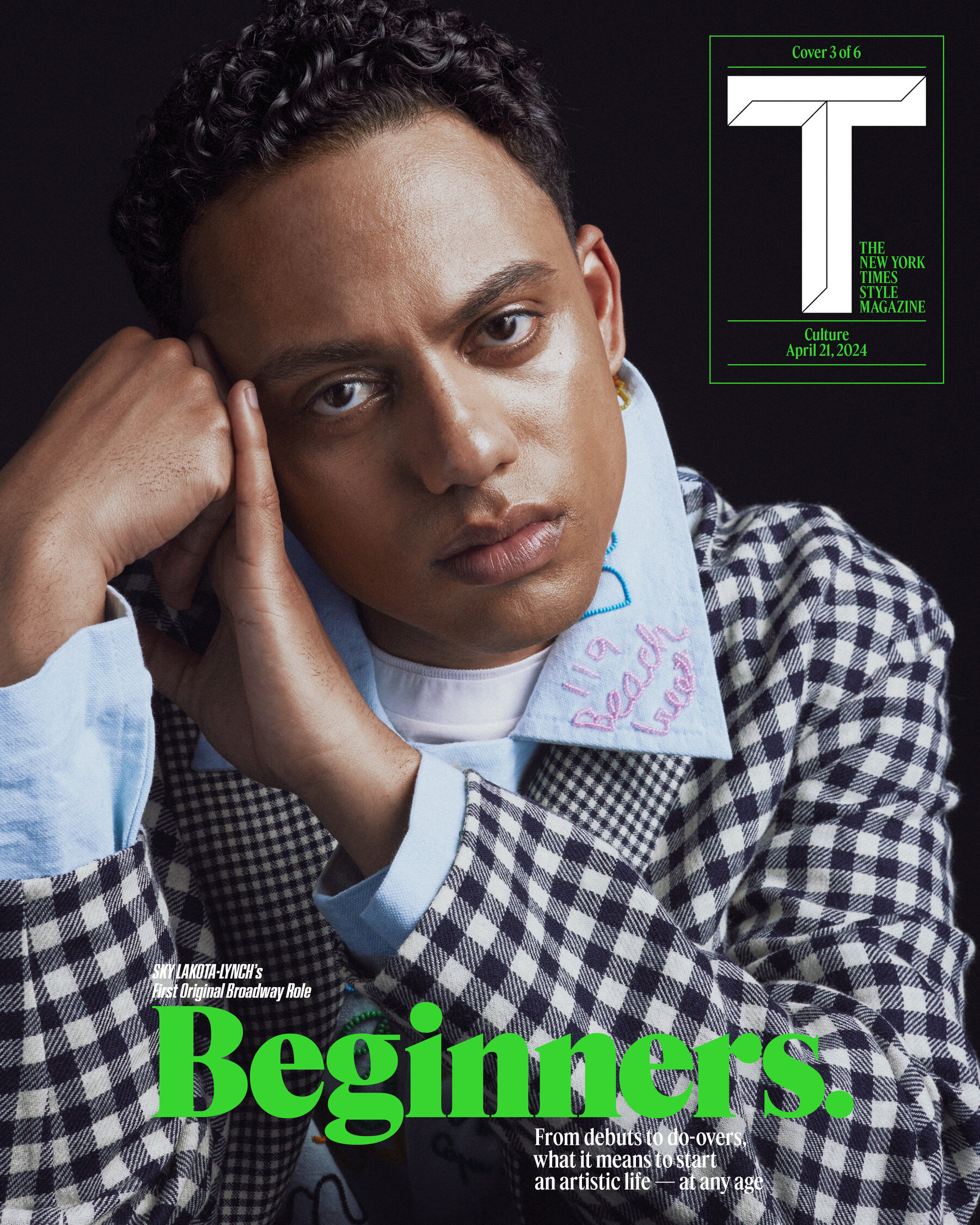 A cover of T: The New York Times Style Magazine's April 21, 2024 Culture issue, with the heading "Beginners. From debuts to do-overs, what it means to start an artistic life — at any age." The cover is a portrait of Sky Lakota-Lynch wearing a white T-shirt, a blue shirt with an embroidered collar and a black-and-white gingham overshirt.