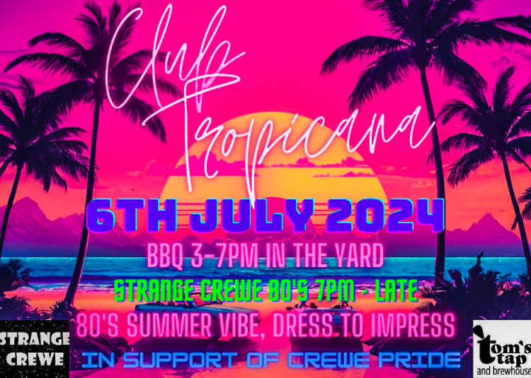 In support of Crewe Pride - Club Tropicana BBQ & the Stange Crewe 80s special 