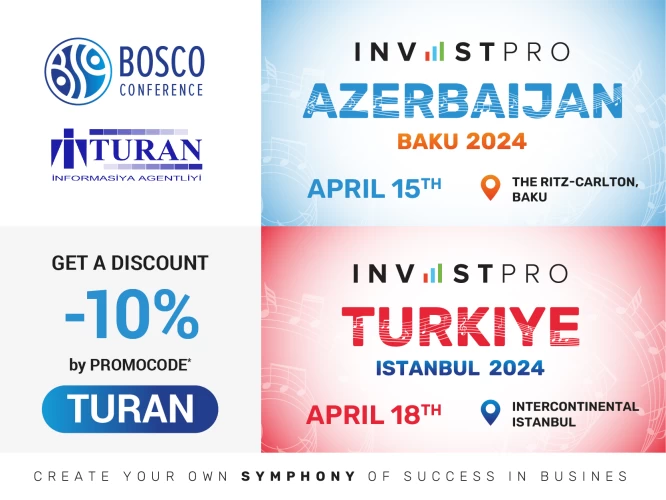 InvestPro Azerbaijan Baku & Turkiye Istanbul 2024 – two conferences in one shot