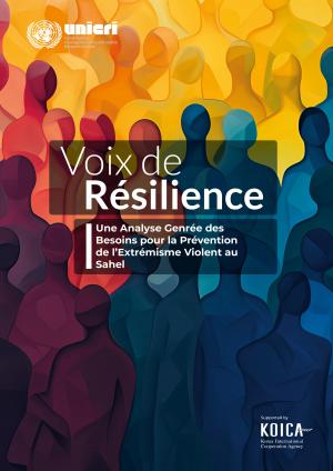 Voix de  Résilience Une Analyse Genrée des  Besoins pour la Prévention de  l’Extrémisme Violent au Sahel