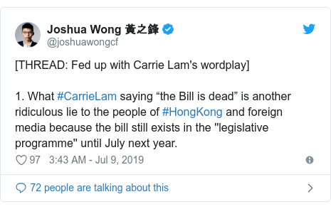 Twitter post by @joshuawongcf: [THREAD  Fed up with Carrie Lam's wordplay]1. What #CarrieLam saying “the Bill is dead” is another ridiculous lie to the people of #HongKong and foreign media because the bill still exists in the ''legislative programme'' until July next year.
