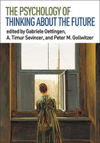 The Psychology of Thinking about the Future - Edited by Gabriele Oettingen, A. Timur Sevincer, and Peter M. Gollwitzer